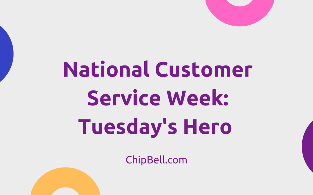National customer Service Week: Tuesday’s Hero